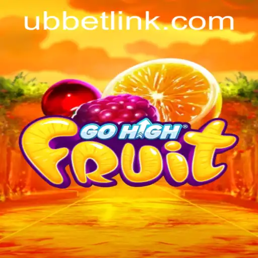 Unveiling the Exciting World of GoHighFruit with UBBet