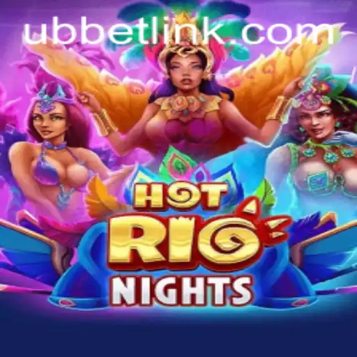 Immerse Yourself in the Thrills of HotRioNights with UBBet